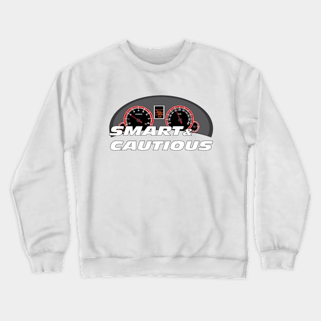 Smart & Cautious Crewneck Sweatshirt by GilbertoMS